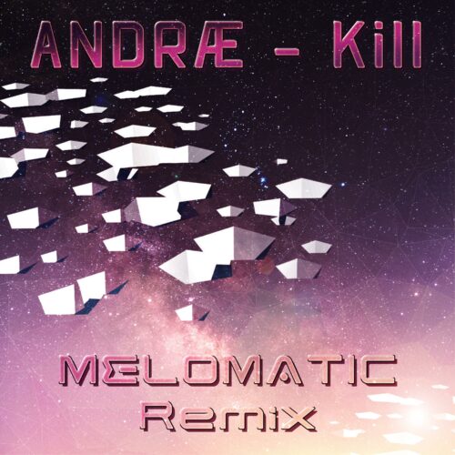 ANDRÆ – Kill (MELOMATIC Remix)